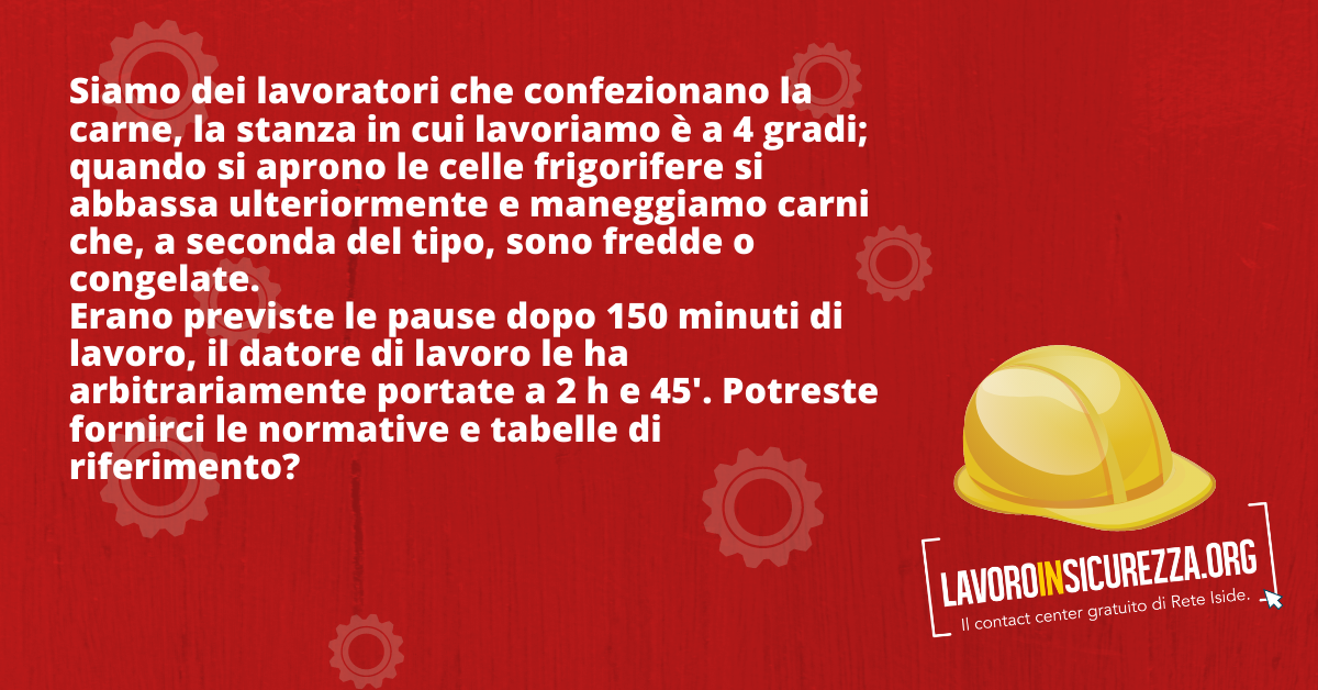 Erano previste le pause dopo 150 minuti di lavoro, il datore di lavoro le ha arbitrariamente portate a 2 h e 45'. Potreste fornirci le normative e tabelle di riferimento?