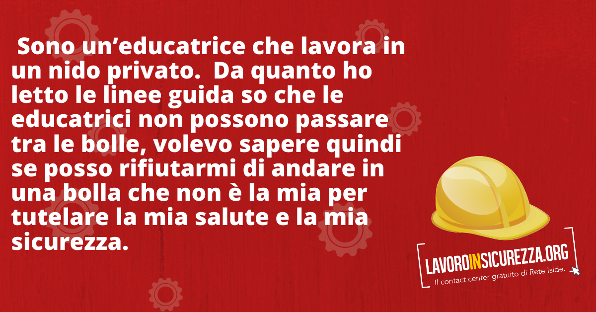 Sono un’educatrice che lavora in un nido privato. Oggi finiscono i miei 10 giorni di quarantena dovuti al fatto che ho avuto un contatto con una persona positiva, fatto il tampone e avuto risulta negativo posso rientrare al lavoro. Stata sostituita questi giorni da una collega che lavora di pomeriggio nel mio stesso nido in un'altra bolla. Questa mia collega oggi è risultata positiva al Covid quindi chiuderanno entrambe le bolle. Mi è stato detto che rientrerò ugualmente al lavoro e sostituirò qualcun altro