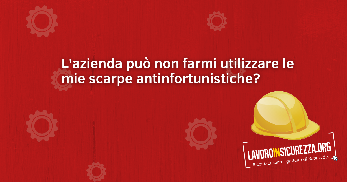 L'azienda può non farmi utilizzare le mie scarpe antinfortunistiche?