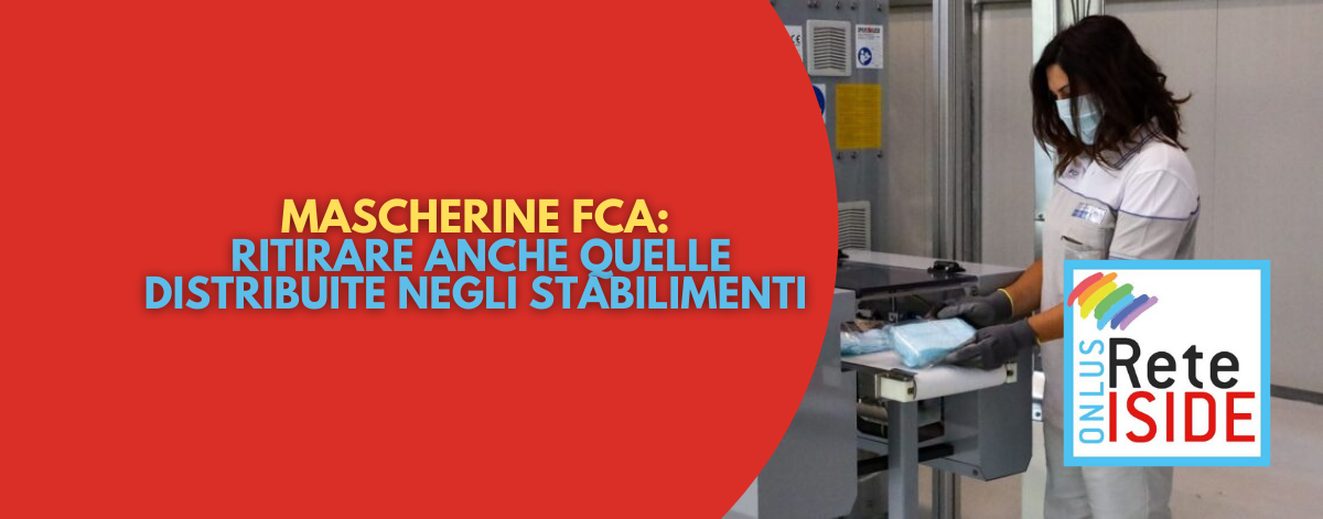 MASCHERINE FCA: RITIRARE ANCHE QUELLE DISTRIBUITE NEGLI STABILIMENTI