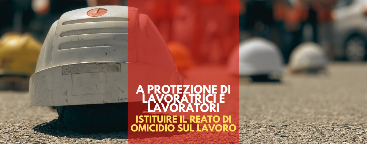 Omicidio sul lavoro: la nostra proposta Omicidio sul lavoro: la nostra proposta