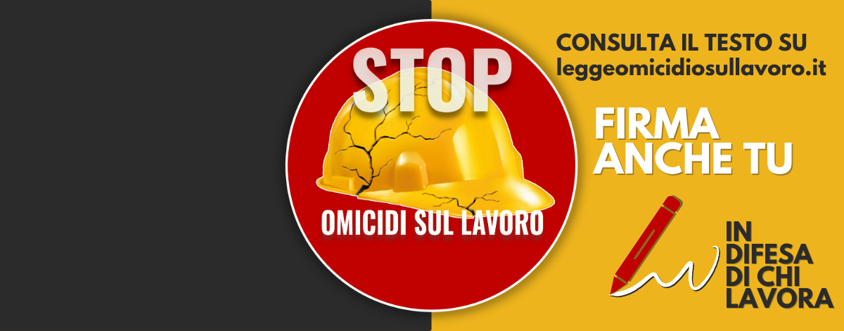 Legge di Iniziativa Popolare per introdurre il reato di omicidio e lesioni gravi o gravissime sul lavoro 