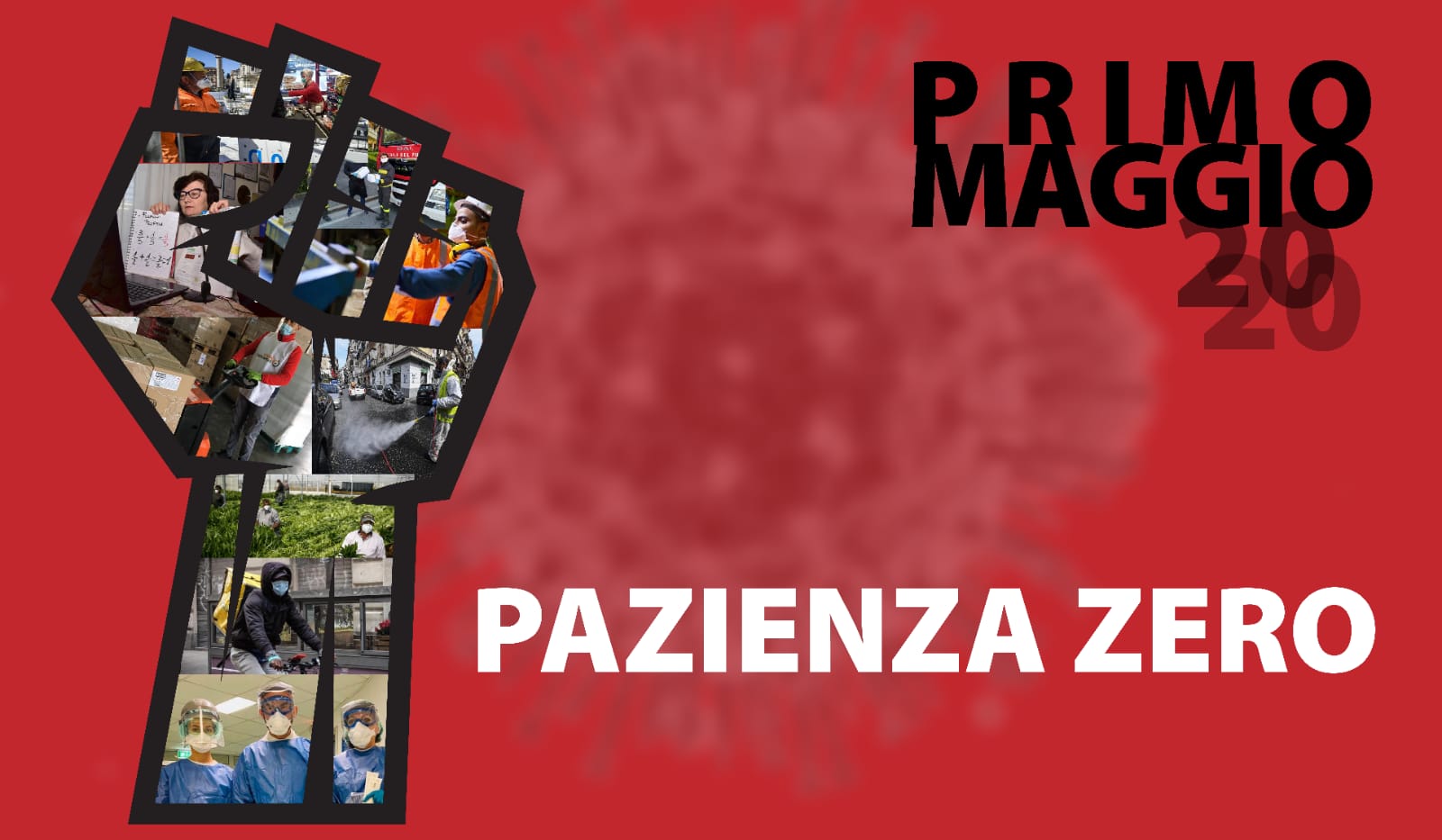 Pazienza Zero: il Primo Maggio un grande corteo telematico attraverserà l’Italia Pazienza Zero PrimoMaggio 2020