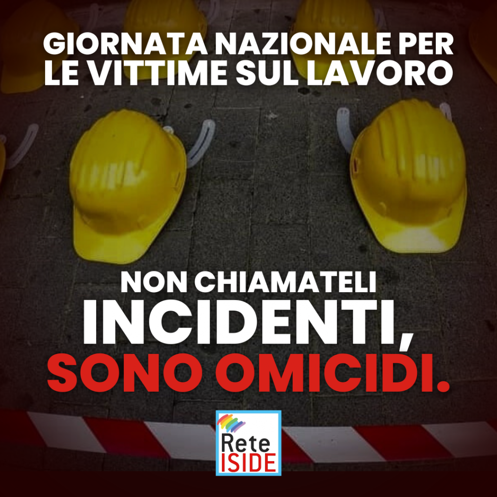 GIORNATA NAZIONALE PER LE VITTIME SUL LAVORO: NON CHIAMATELI INCIDENTI, SONO OMICIDI. 