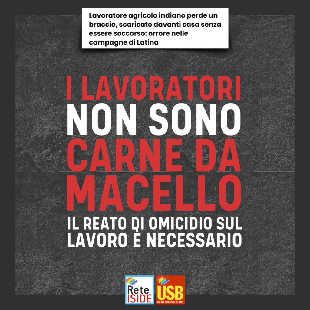 Latina: lavoratore con braccio amputato scaricato di fronte a casa dal padrone, il reato di omicidio sul lavoro è necessario