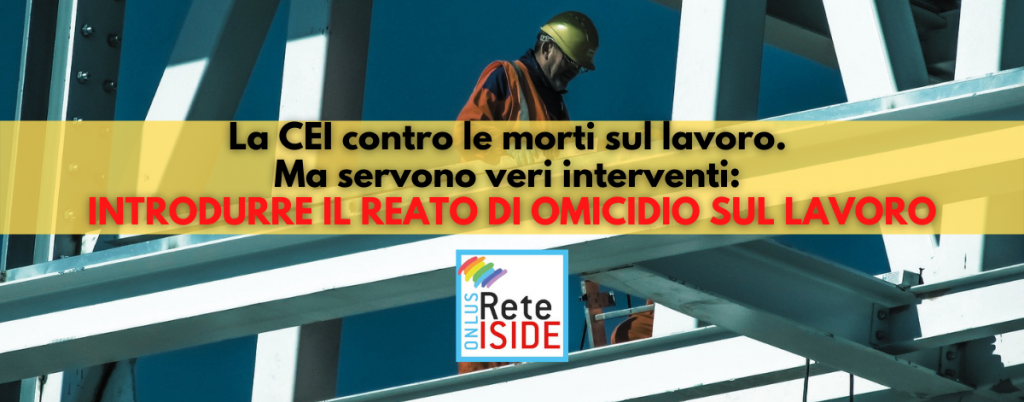 La CEI contro le morti sul lavoro. Ma servono veri interventi: introdurre il reato di omicidio sul lavoro