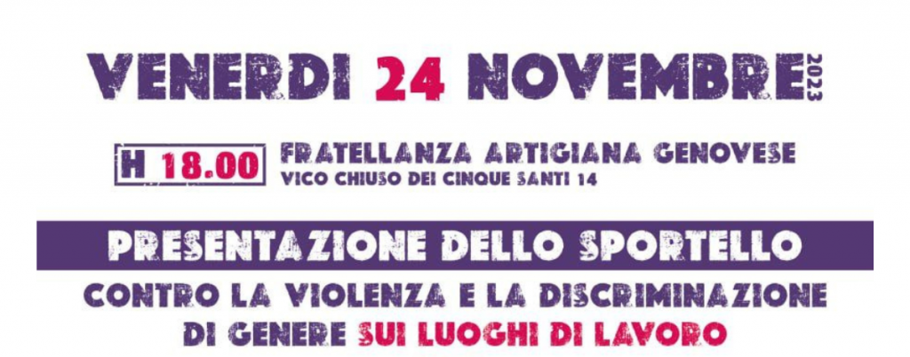 Genova 24 novembre: presentazione dello sportello contro la violenza e la discriminazione di genere sui luoghi di lavoro