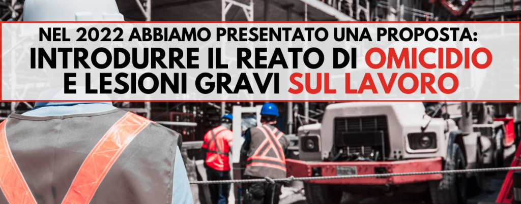 Introdurre il reato di omicidio e lesioni gravi sul lavoro: perché è necessario